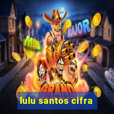 lulu santos cifra